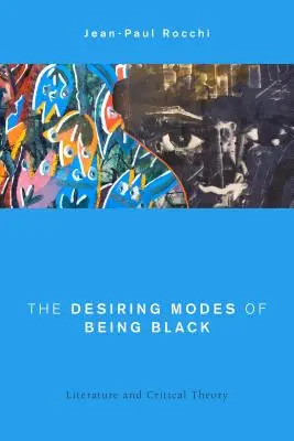 Pożądające sposoby bycia czarnym: Literatura i teoria krytyczna - The Desiring Modes of Being Black: Literature and Critical Theory