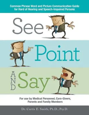 See, Point, and Say: Common Phrase Word and Picture Communication Guide for Hard-Of-Hearing and Speech-Impaired Persons (Zobacz, wskaż i powiedz) - See, Point, and Say: Common Phrase Word and Picture Communication Guide for Hard-Of-Hearing and Speech-Impaired Persons