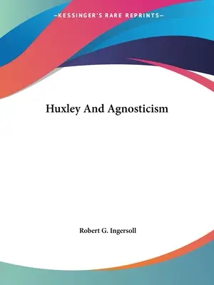 Huxley i agnostycyzm - Huxley And Agnosticism