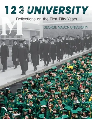 1 2 3 University: Refleksje na temat pierwszych pięćdziesięciu lat Uniwersytetu George'a Masona - 1 2 3 University: Reflections on the First Fifty Years of George Mason University