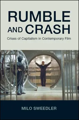 Rumble and Crash: Kryzysy kapitalizmu we współczesnym filmie - Rumble and Crash: Crises of Capitalism in Contemporary Film