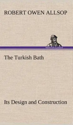 Łaźnia turecka: projektowanie i budowa - The Turkish Bath Its Design and Construction