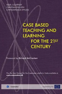 Nauczanie i uczenie się oparte na przypadkach w XXI wieku - Case Based Teaching and Learning For The 21st Century