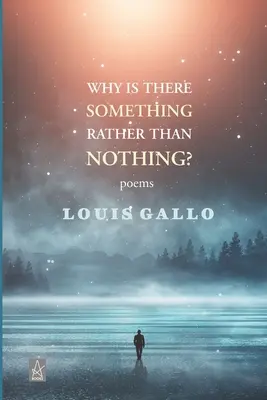 Dlaczego istnieje raczej coś niż nic: wiersze - Why Is There Something Rather Than Nothing: Poems