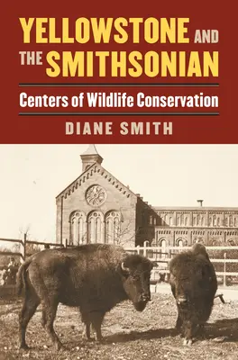 Yellowstone i Smithsonian: Centra ochrony dzikiej przyrody - Yellowstone and the Smithsonian: Centers of Wildlife Conservation