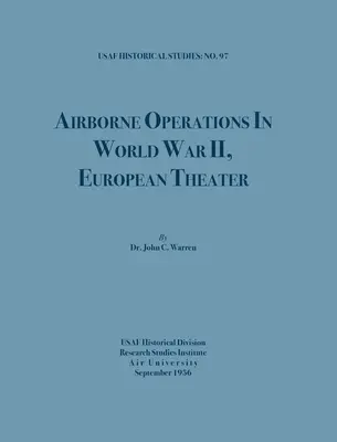 Operacje powietrznodesantowe podczas II wojny światowej (USAF Historical Studies, nr 97) - Airborne Operations in World War II (USAF Historical Studies, no.97)