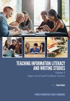 Teaching Information Literacy and Writing Studies: Tom 2, Kursy wyższego poziomu i kursy podyplomowe - Teaching​ Information Literacy and Writing Studies: Volume 2, Upper-Level and Graduate Courses