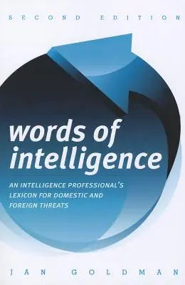 Słowa wywiadu: Leksykon specjalistów wywiadu dotyczący zagrożeń krajowych i zagranicznych - Words of Intelligence: An Intelligence Professional's Lexicon for Domestic and Foreign Threats