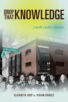 Drop That Knowledge: Młodzieżowe historie radiowe - Drop That Knowledge: Youth Radio Stories