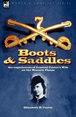 Buty i siodła: doświadczenia żony generała Custera na Równinach Zachodnich - Boots and Saddles: the experiences of General Custer's Wife on the Western Plains