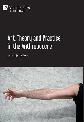 Sztuka, teoria i praktyka w antropocenie [Hardback, Premium Color] - Art, Theory and Practice in the Anthropocene [Hardback, Premium Color]