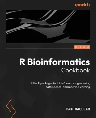 R Bioinformatics Cookbook - wydanie drugie: Wykorzystaj pakiety R do bioinformatyki, genomiki, nauki o danych i uczenia maszynowego - R Bioinformatics Cookbook - Second Edition: Utilize R packages for bioinformatics, genomics, data science, and machine learning