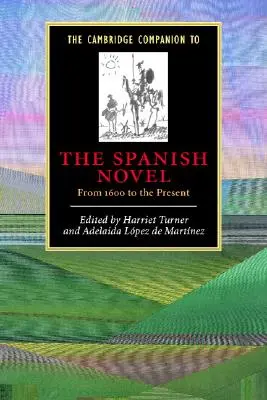 The Cambridge Companion to the Spanish Novel: Od 1600 do współczesności - The Cambridge Companion to the Spanish Novel: From 1600 to the Present