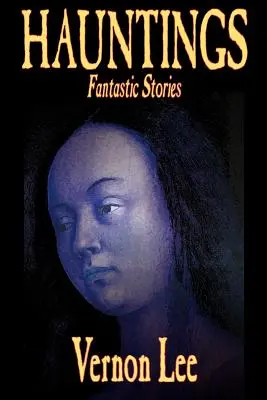 Nawiedzenia autorstwa Vernona Lee, fantastyka, horror - Hauntings by Vernon Lee, Fiction, Horror