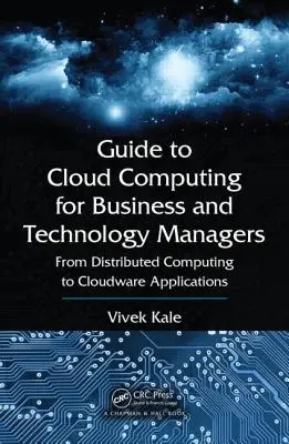 Przewodnik po przetwarzaniu w chmurze dla menedżerów ds. biznesu i technologii: Od obliczeń rozproszonych do aplikacji w chmurze - Guide to Cloud Computing for Business and Technology Managers: From Distributed Computing to Cloudware Applications