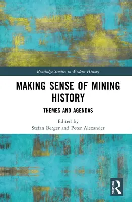 Nadawanie sensu historii górnictwa: Tematy i programy - Making Sense of Mining History: Themes and Agendas