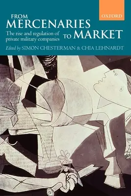 Od najemników do rynku - powstanie i regulacja prywatnych firm wojskowych (Paperback) - From Mercenaries to Market the Rise and Regulation of Private Military Companies (Paperback)