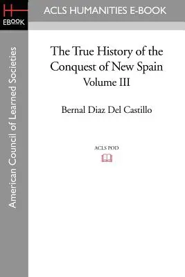 Prawdziwa historia podboju Nowej Hiszpanii, tom 3 - The True History of the Conquest of New Spain, Volume 3