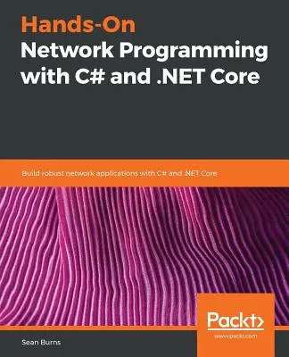 Praktyczne programowanie sieciowe z C# i .NET Core - Hands-On Network Programming with C# and .NET Core