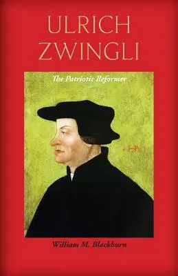 Ulrich Zwingli: patriotyczny reformator - Ulrich Zwingli: The Patriotic Reformer