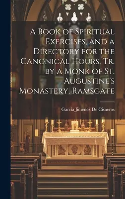 Księga Ćwiczeń Duchowych i Dyrektorium Godzin Kanonicznych, opracowane przez mnicha z klasztoru św. Augustyna w Ramsgate - A Book of Spiritual Exercises, and a Directory for the Canonical Hours, Tr. by a Monk of St. Augustine's Monastery, Ramsgate