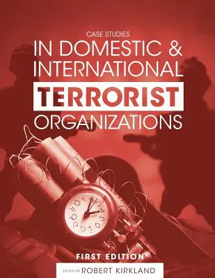 Studia przypadków krajowych i międzynarodowych organizacji terrorystycznych - Case Studies in Domestic and International Terrorist Organizations