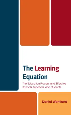 Równanie uczenia się: Proces edukacji i efektywne szkoły, nauczyciele i uczniowie - The Learning Equation: The Education Process and Effective Schools, Teachers, and Students