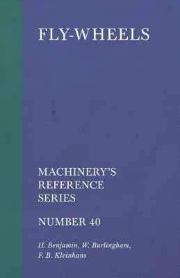 Koła zamachowe - seria referencyjna maszyn - numer 40 - Fly-Wheels - Machinery's Reference Series - Number 40