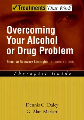 Przezwyciężanie problemu z alkoholem lub narkotykami: skuteczne strategie zdrowienia - poradnik terapeuty - Overcoming Your Alcohol or Drug Problem: Effective Recovery Strategiestherapist Guide