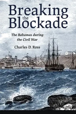 Przełamanie blokady: Bahamy podczas wojny secesyjnej - Breaking the Blockade: The Bahamas During the Civil War