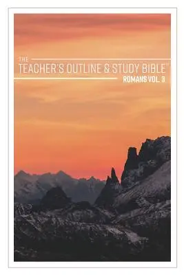 Teacher's Outline & Study Bible: Rzymian tom 3 - The Teacher's Outline & Study Bible: Romans Vol. 3