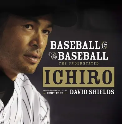 Baseball to tylko baseball: The Understated Ichiro - Baseball Is Just Baseball: The Understated Ichiro