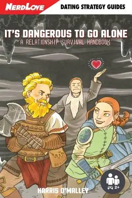 Niebezpiecznie jest iść samemu: Podręcznik przetrwania w związku - It's Dangerous To Go Alone: A Relationship Survival Handbook