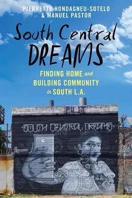 South Central Dreams: Znalezienie domu i budowanie społeczności w południowym Los Angeles - South Central Dreams: Finding Home and Building Community in South L.A.