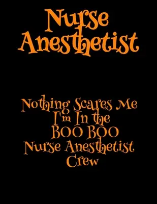 Pielęgniarka anestezjologiczna: Nic mnie nie przeraża Jestem w BOO BOO Pielęgniarka Anestezjolog Załoga - Nurse Anesthetist: Nothing Scares Me I'm In the BOO BOO Nurse Anesthetist Crew