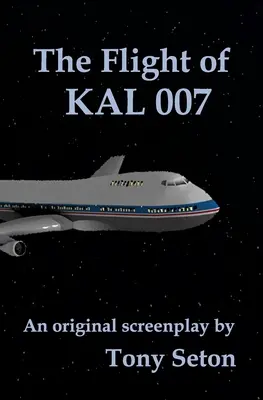 Lot KAL 007 - The Flight of KAL 007
