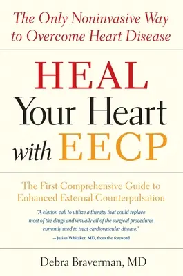 Ulecz swoje serce z Eecp: Jedyny nieinwazyjny sposób na pokonanie chorób serca - Heal Your Heart with Eecp: The Only Noninvasive Way to Overcome Heart Disease