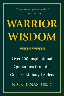 Mądrość wojownika: Ponad 200 inspirujących cytatów od największych przywódców wojskowych - Warrior Wisdom: Over 200 Inspirational Quotations from the Greatest Military Leaders