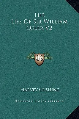 Życie Sir Williama Oslera V2 - The Life Of Sir William Osler V2