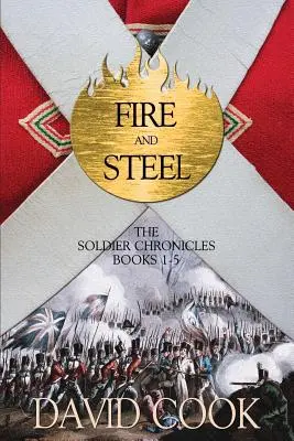 Ogień i stal: Kroniki żołnierskie, księgi 1-5 - Fire and Steel: The Soldier Chronicles Books 1-5