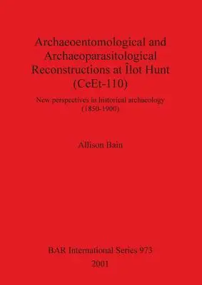 Rekonstrukcje archeoentomologiczne i archeoparazytologiczne w Lot Hunt (CeEt-110): Nowe perspektywy w archeologii historycznej - Archaeoentomological and Archaeoparasitological Reconstructions At lot Hunt (CeEt-110): New perspectives in historical archaeology