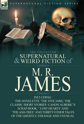 The Collected Supernatural & Weird Fiction of M. R. James: Nowela „The Five Jars”, klasyczne opowiadania „Canon Alberic's Scrap-Book”, „l - The Collected Supernatural & Weird Fiction of M. R. James: The Novelette 'The Five Jars, ' the Classic Short Stories 'Canon Alberic's Scrap-Book, ' 'l