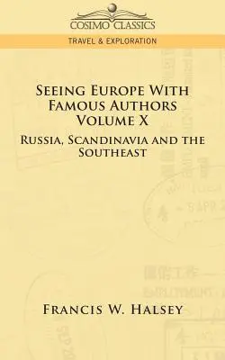 Zobaczyć Europę ze sławnymi autorami: Tom X - Rosja, Skandynawia i południowy wschód - Seeing Europe with Famous Authors: Volume X - Russia, Scandinavia, and the Southeast