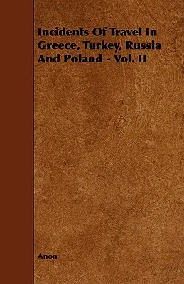 Incydenty z podróży po Grecji, Turcji, Rosji i Polsce - tom II - Incidents of Travel in Greece, Turkey, Russia and Poland - Vol. II
