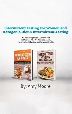 Przerywany post dla kobiet oraz dieta ketogeniczna i przerywany post: 2 manuskrypty Idealny przewodnik odchudzania dla mężczyzn i kobiet, którzy są Keto Beg - Intermittent Fasting For Women and Ketogenic-Diet & Intermittent-Fasting: 2 Manuscripts The Ideal Weight Loss Guide for Men and Women Who Are Keto Beg