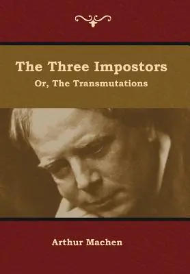 Trzech oszustów; lub, Transmutacje - The Three Impostors; or, The Transmutations