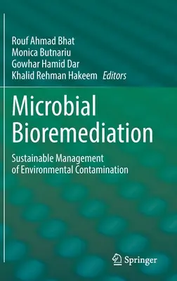 Bioremediacja mikrobiologiczna: Zrównoważone zarządzanie skażeniem środowiska - Microbial Bioremediation: Sustainable Management of Environmental Contamination