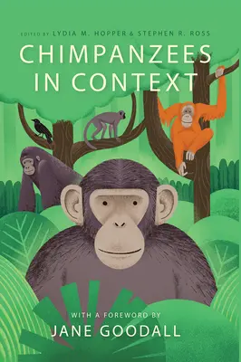 Szympansy w kontekście: Porównawcza perspektywa zachowania, poznania, ochrony i dobrostanu szympansów - Chimpanzees in Context: A Comparative Perspective on Chimpanzee Behavior, Cognition, Conservation, and Welfare
