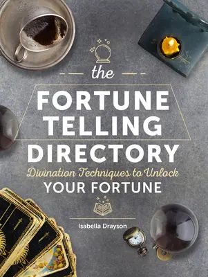 Katalog wróżbiarstwa: Techniki wróżenia, aby odblokować swoją fortunę - The Fortune Telling Directory: Divination Techniques to Unlock Your Fortune