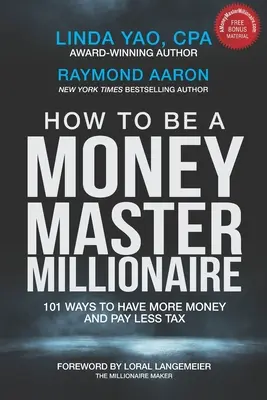 Jak zostać milionerem Money Master: 101 sposobów, by mieć więcej pieniędzy i płacić mniej podatków - How to Be a Money Master Millionaire: 101 Ways to Have More Money and Pay Less Tax